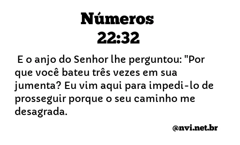 NÚMEROS 22:32 NVI NOVA VERSÃO INTERNACIONAL