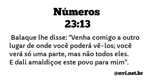 NÚMEROS 23:13 NVI NOVA VERSÃO INTERNACIONAL