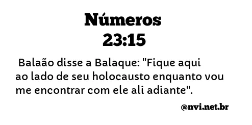 NÚMEROS 23:15 NVI NOVA VERSÃO INTERNACIONAL