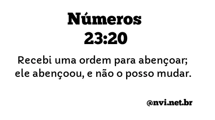 NÚMEROS 23:20 NVI NOVA VERSÃO INTERNACIONAL