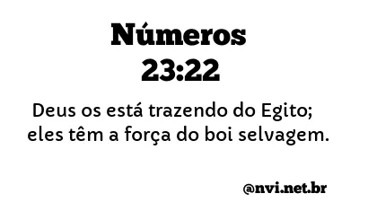 NÚMEROS 23:22 NVI NOVA VERSÃO INTERNACIONAL