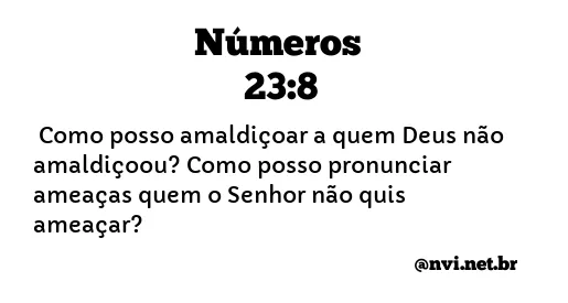 NÚMEROS 23:8 NVI NOVA VERSÃO INTERNACIONAL