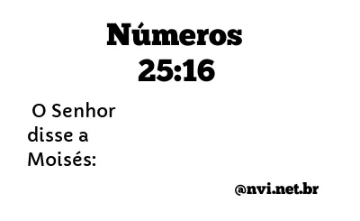 NÚMEROS 25:16 NVI NOVA VERSÃO INTERNACIONAL