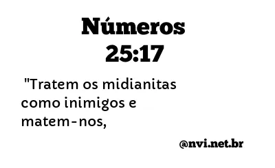 NÚMEROS 25:17 NVI NOVA VERSÃO INTERNACIONAL