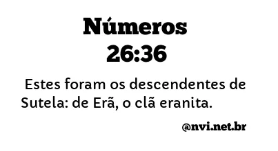 NÚMEROS 26:36 NVI NOVA VERSÃO INTERNACIONAL