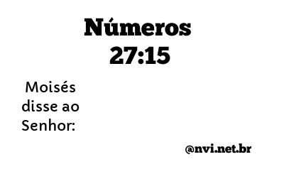 NÚMEROS 27:15 NVI NOVA VERSÃO INTERNACIONAL