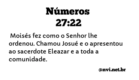 NÚMEROS 27:22 NVI NOVA VERSÃO INTERNACIONAL