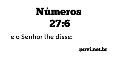 NÚMEROS 27:6 NVI NOVA VERSÃO INTERNACIONAL