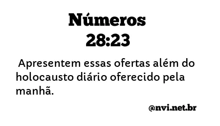 NÚMEROS 28:23 NVI NOVA VERSÃO INTERNACIONAL