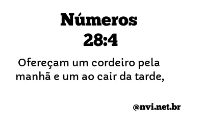 NÚMEROS 28:4 NVI NOVA VERSÃO INTERNACIONAL