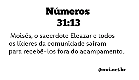 NÚMEROS 31:13 NVI NOVA VERSÃO INTERNACIONAL