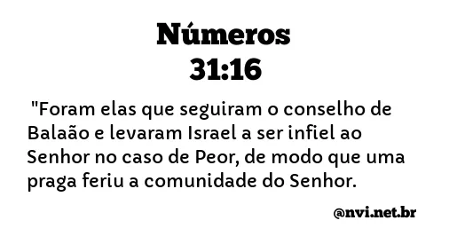 NÚMEROS 31:16 NVI NOVA VERSÃO INTERNACIONAL