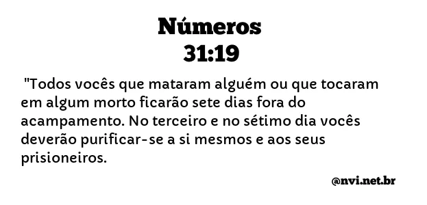 NÚMEROS 31:19 NVI NOVA VERSÃO INTERNACIONAL