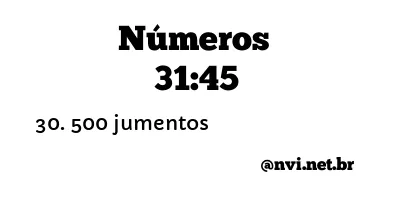 NÚMEROS 31:45 NVI NOVA VERSÃO INTERNACIONAL