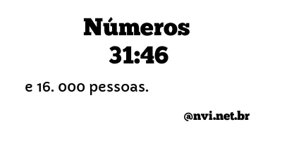 NÚMEROS 31:46 NVI NOVA VERSÃO INTERNACIONAL