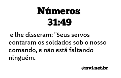 NÚMEROS 31:49 NVI NOVA VERSÃO INTERNACIONAL