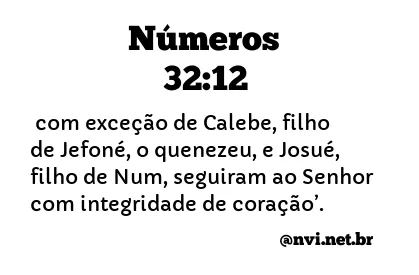 NÚMEROS 32:12 NVI NOVA VERSÃO INTERNACIONAL