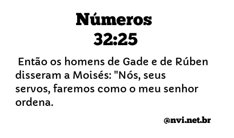 NÚMEROS 32:25 NVI NOVA VERSÃO INTERNACIONAL