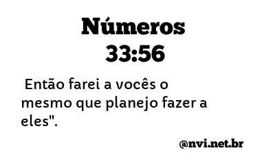 NÚMEROS 33:56 NVI NOVA VERSÃO INTERNACIONAL