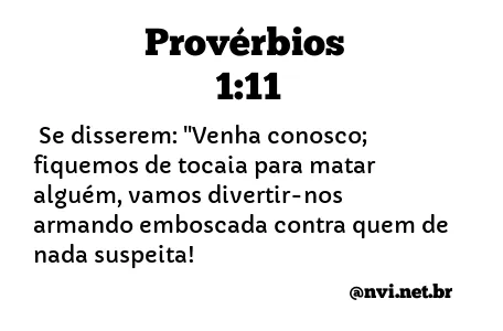 PROVÉRBIOS 1:11 NVI NOVA VERSÃO INTERNACIONAL