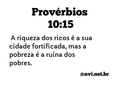 PROVÉRBIOS 10:15 NVI NOVA VERSÃO INTERNACIONAL