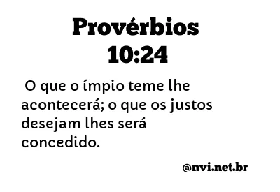 PROVÉRBIOS 10:24 NVI NOVA VERSÃO INTERNACIONAL