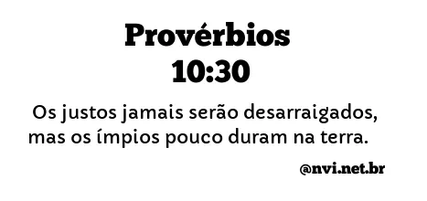 PROVÉRBIOS 10:30 NVI NOVA VERSÃO INTERNACIONAL