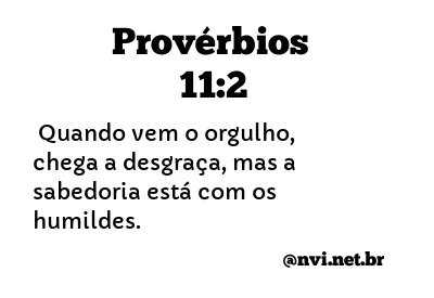 PROVÉRBIOS 11:2 NVI NOVA VERSÃO INTERNACIONAL