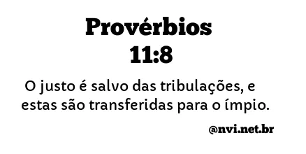 PROVÉRBIOS 11:8 NVI NOVA VERSÃO INTERNACIONAL