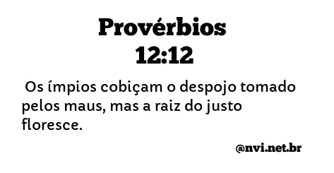 PROVÉRBIOS 12:12 NVI NOVA VERSÃO INTERNACIONAL