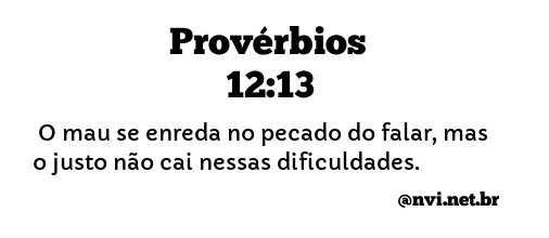 PROVÉRBIOS 12:13 NVI NOVA VERSÃO INTERNACIONAL