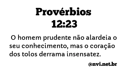 PROVÉRBIOS 12:23 NVI NOVA VERSÃO INTERNACIONAL