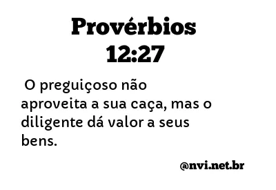 PROVÉRBIOS 12:27 NVI NOVA VERSÃO INTERNACIONAL