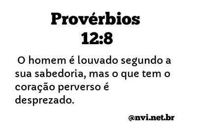 PROVÉRBIOS 12:8 NVI NOVA VERSÃO INTERNACIONAL