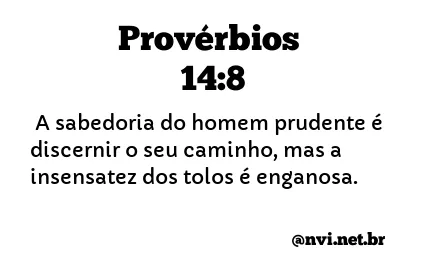 PROVÉRBIOS 14:8 NVI NOVA VERSÃO INTERNACIONAL