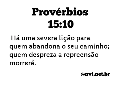 PROVÉRBIOS 15:10 NVI NOVA VERSÃO INTERNACIONAL