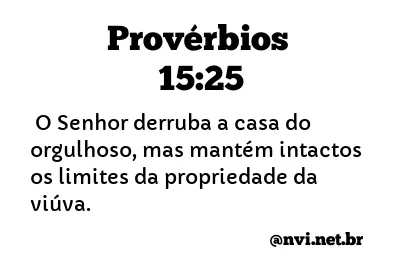 PROVÉRBIOS 15:25 NVI NOVA VERSÃO INTERNACIONAL