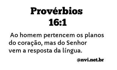 PROVÉRBIOS 16:1 NVI NOVA VERSÃO INTERNACIONAL