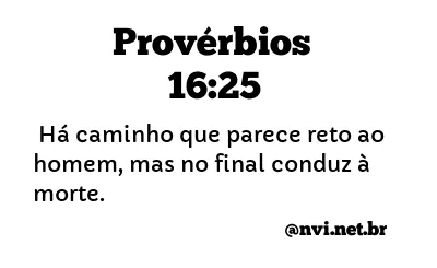 PROVÉRBIOS 16:25 NVI NOVA VERSÃO INTERNACIONAL