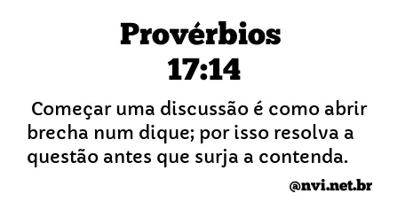 PROVÉRBIOS 17:14 NVI NOVA VERSÃO INTERNACIONAL