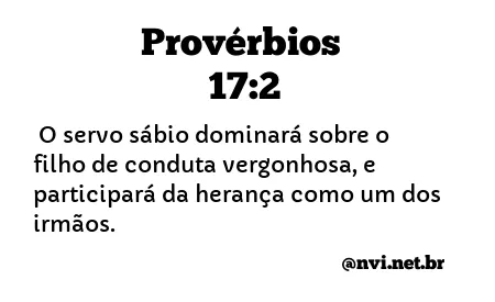 PROVÉRBIOS 17:2 NVI NOVA VERSÃO INTERNACIONAL