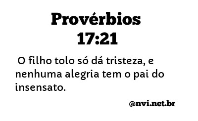 PROVÉRBIOS 17:21 NVI NOVA VERSÃO INTERNACIONAL