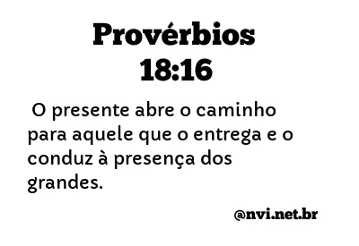 PROVÉRBIOS 18:16 NVI NOVA VERSÃO INTERNACIONAL