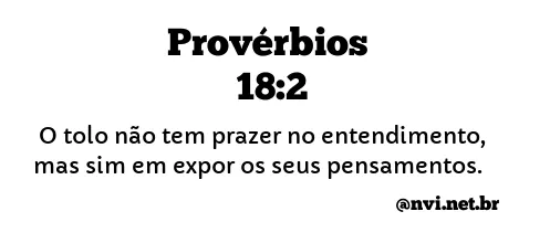 PROVÉRBIOS 18:2 NVI NOVA VERSÃO INTERNACIONAL