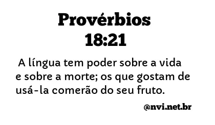 PROVÉRBIOS 18:21 NVI NOVA VERSÃO INTERNACIONAL