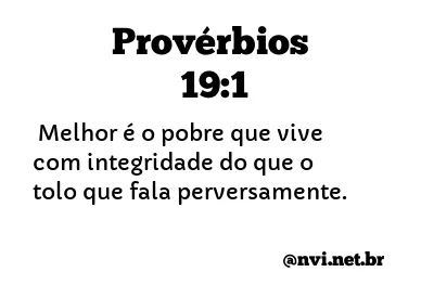 PROVÉRBIOS 19:1 NVI NOVA VERSÃO INTERNACIONAL