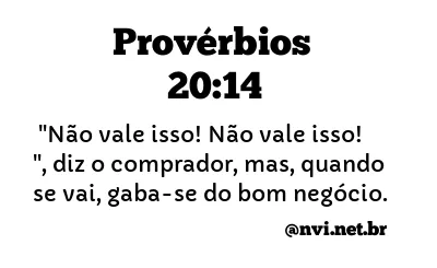 PROVÉRBIOS 20:14 NVI NOVA VERSÃO INTERNACIONAL