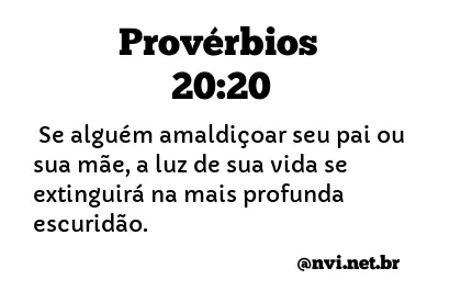 PROVÉRBIOS 20:20 NVI NOVA VERSÃO INTERNACIONAL