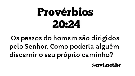 PROVÉRBIOS 20:24 NVI NOVA VERSÃO INTERNACIONAL