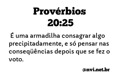 PROVÉRBIOS 20:25 NVI NOVA VERSÃO INTERNACIONAL